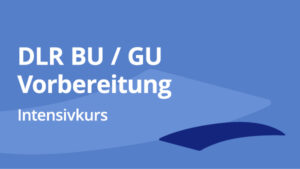 Intensivkurs: DLR BU/GU Vorbereitung