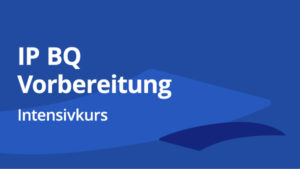 Intensivkurs: IP BQ Vorbereitung